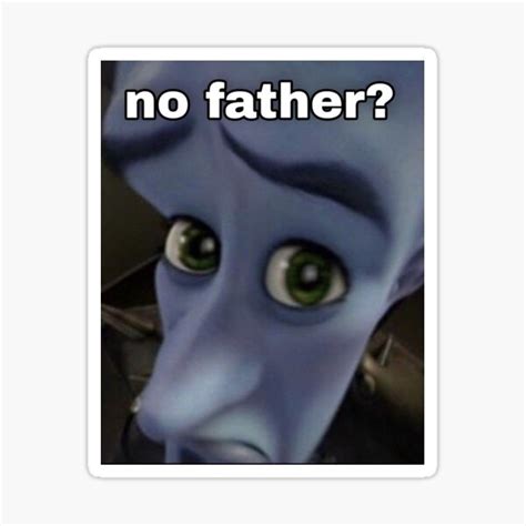 "Megamind no father meme" Sticker for Sale by sophieJr | Redbubble