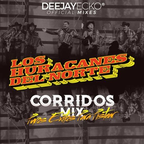 Stream Los Huracanes del Norte Corridos Mix - DEEJAYECKO by DeejayEcko | Listen online for free ...