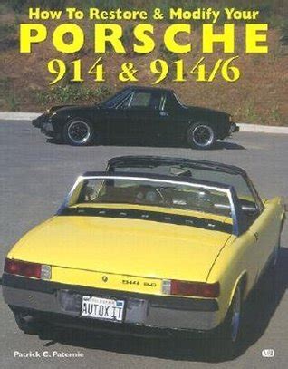 How to Restore & Modify Your Porsche 914 & 914/6 by Patrick Paternie ...