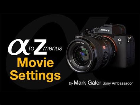 Sony alpha menus a to z movie settings for the a7iv a7m4 – Artofit