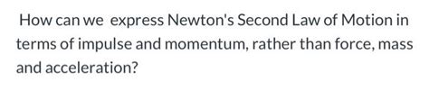 Solved How can we express Newton's Second Law of Motion in | Chegg.com