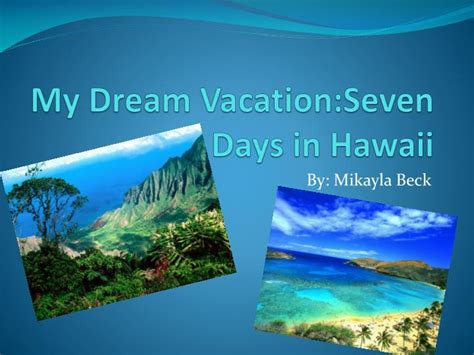 PPT - My Dream Vacation:Seven Days in Hawaii PowerPoint Presentation ...