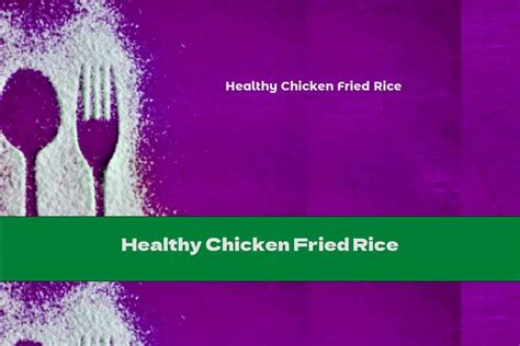 Healthy Chicken Fried Rice - This Nutrition