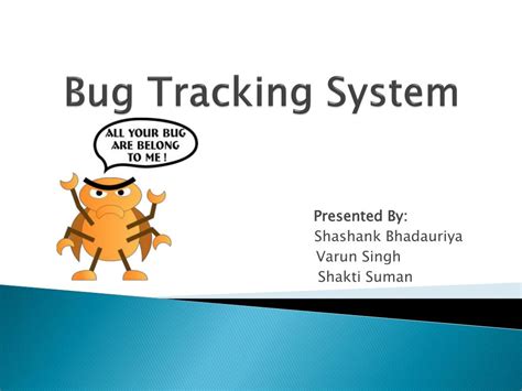 PPT - Bug Tracking System PowerPoint Presentation, free download - ID:2396959