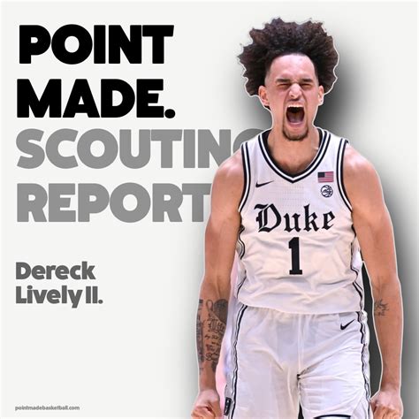 SCOUTING REPORT: DERECK LIVELY II — Point Made Basketball