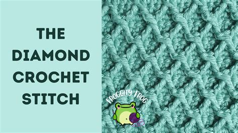 How To Crochet The Diamond Stitch - Froggity Frog Crochet