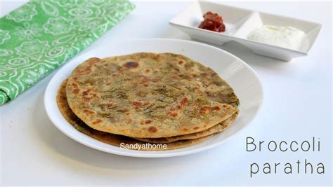 Broccoli paratha recipe, How to make broccoli paratha - Sandhya's recipes