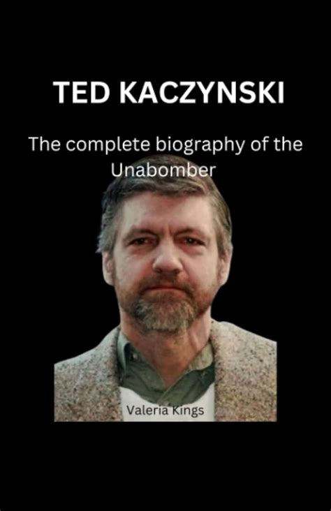 Ted Kaczynski book: The Complete Biography Of The Unabomber: Kings, Valeria: 9798850067816 ...