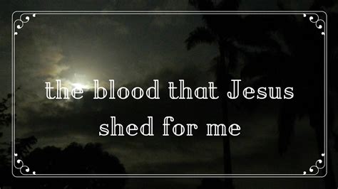 The Blood That Jesus Shed For Me - YouTube