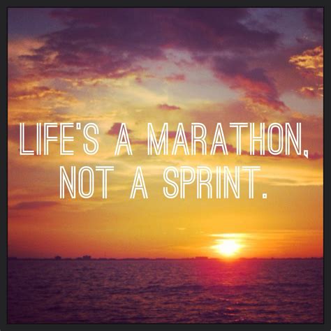 Life's a Marathon, not a sprint! | Marathon quotes, Sprint quote, Life ...