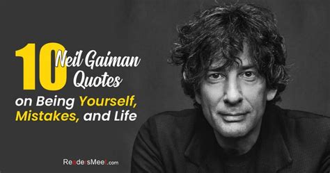 10 Neil Gaiman Quotes on Being Yourself, Mistakes, and Life