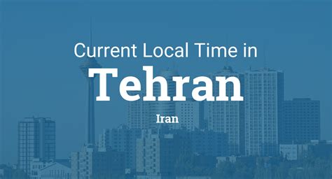 Current Local Time in Tehran, Iran