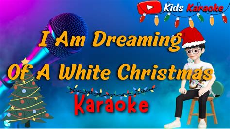 I Am Dreaming Of A White Christmas Karaoke With Scrolling Lyrics | Youtube Kids Karaoke #karaoke ...