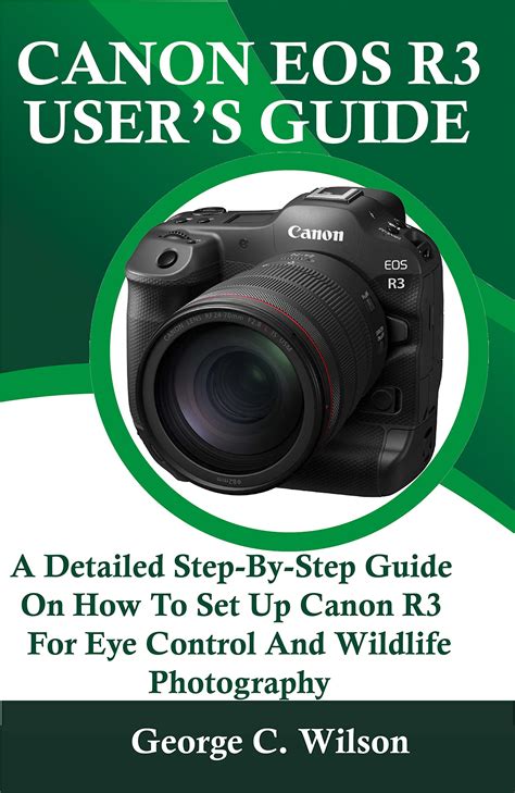 Canon Eos R3 User’s Guide: A Detailed Step-By-Step Guide On How To Set Up Canon R3 For Eye ...