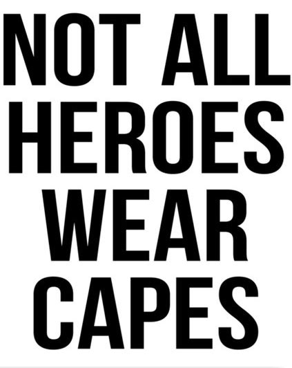 Not all heroes print | Not All Heroes Wear Capes | Know Your Meme