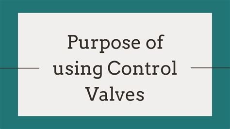 Purpose of using Control Valves Control Valves - Fevisa