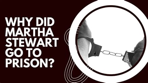 Why Did Martha Stewart Go to Prison?