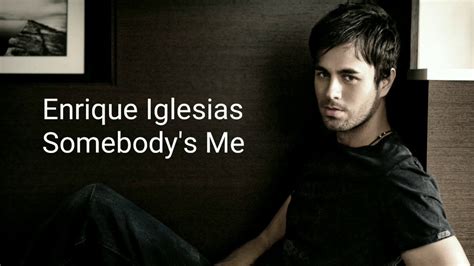 Enrique Iglesias | Somebody's Me | Lyrics video - YouTube