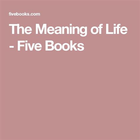 The Meaning of Life - Five Books | Meaning of life, Meant to be, Life