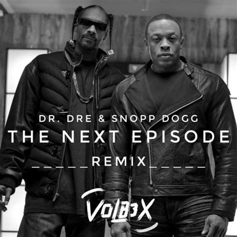 Stream Dr. Dre & Snoop Dogg - The Next Episode (VOLB3X Remix) by VOLB3X ...