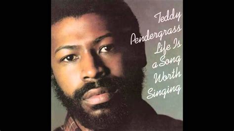 Teddy Pendergrass - Life Is A Song Worth Singing - YouTube