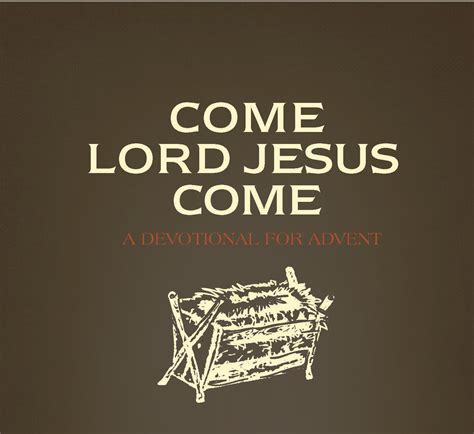 Come Lord Jesus Come: A Devotional for Advent - Providence Church ...