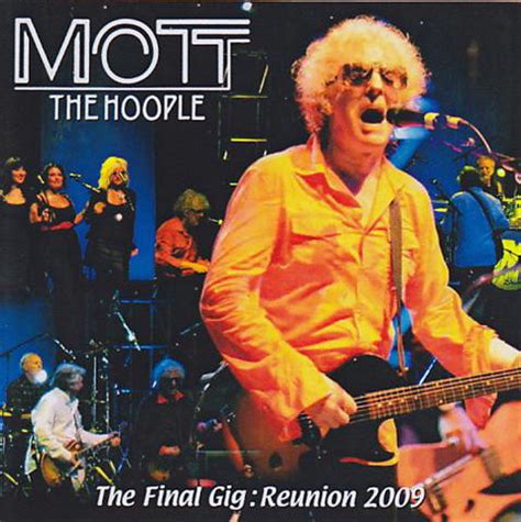 Mott The Hoople – The Final Gig: Reunion 2009 (2009, CDr) - Discogs