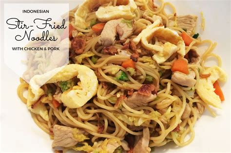 Indonesian Stir-Fried Noodles with Chicken and Pork - Mumslounge