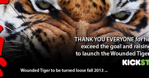 "Wounded Tiger" Book and Feature Film Update: Wounded Tiger Exceeds Goal on Kickstarter ...