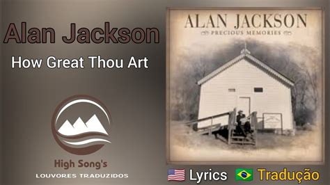 Alan Jackson - How Great Thou Art (legendado) - YouTube