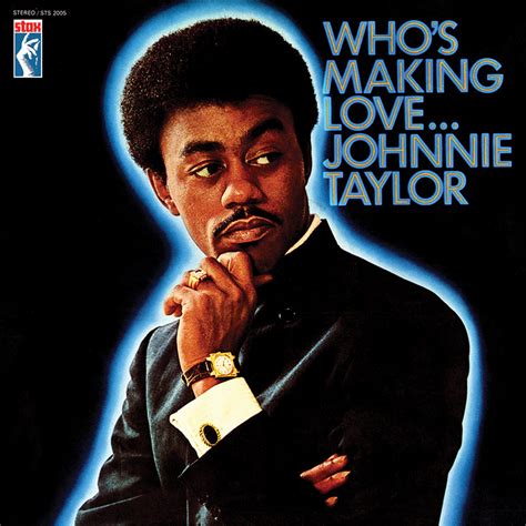 'Who’s Making Love': The Johnnie Taylor Classic That Updated Stax In ’68