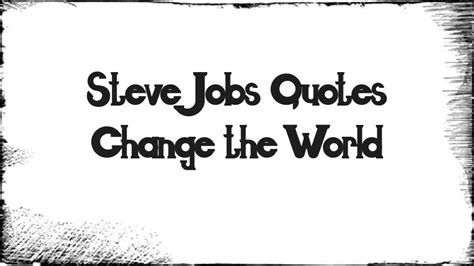 Steve Jobs Quotes Change the World » Jhumpoo