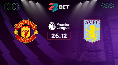 Man United vs Aston Villa Prediction: Premier League Match | 26.12.2023