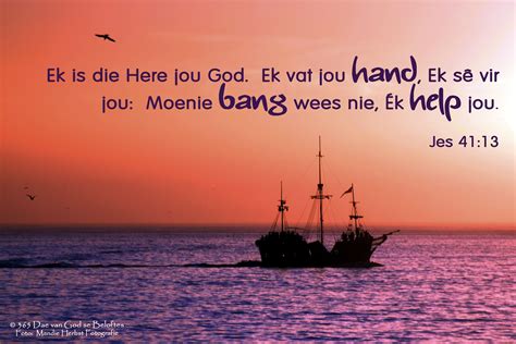 Dag 15 Bybelvers: Jesaja 41:13 Ek is die Here jou God. Ek vat jou hand, Ek sê vir jou: Moenie ...