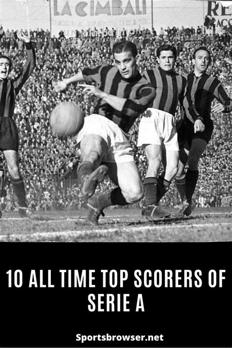 10 all time top scorers of serie a – Artofit