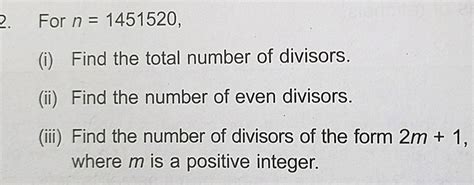 For ( n = 1451520 ) Find the total number of divisors. Find the number ...