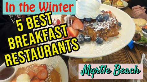 5 BEST Myrtle Beach Breakfast Restaurants open in the winter. What’s ...