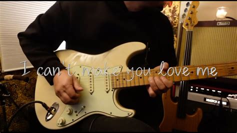 I Can't Make You Love Me-Guitar Cover - YouTube