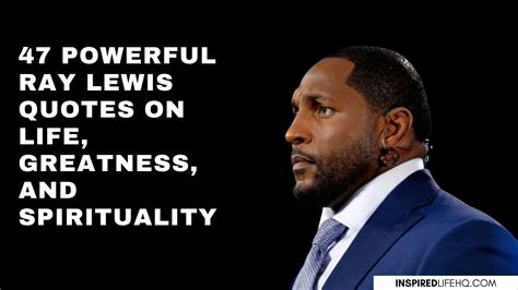 47 Powerful Ray Lewis Quotes On Greatness, Life and Spirituality