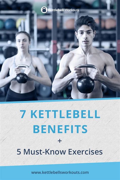 7 Kettlebell Benefits and the 5 Must-Know Exercises