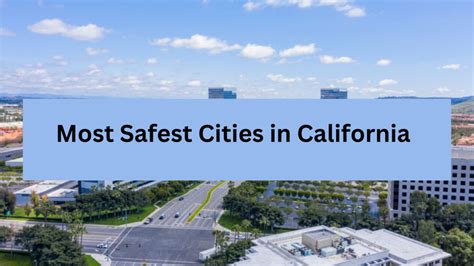 List Of Top 10 Safest Cities in California to Live in (2023)