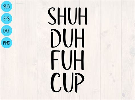 Shuh Duh Fuh Cup Svg is a Great Funny Coffee Cup Design. - Etsy | Funny quotes, Funny coffee ...