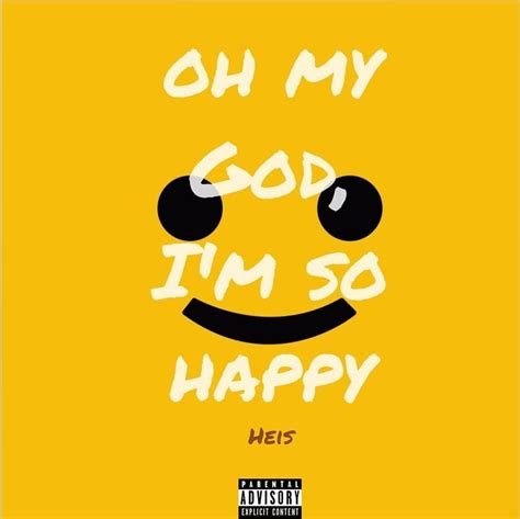 Heis41 – Oh my God, I'm so happy Lyrics | Genius Lyrics