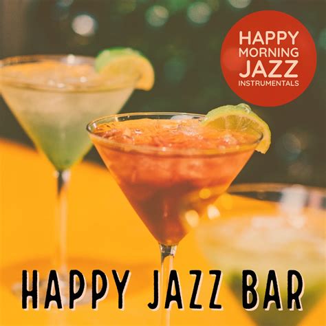 ‎Happy Jazz Bar by Happy Morning Jazz Instrumentals on Apple Music