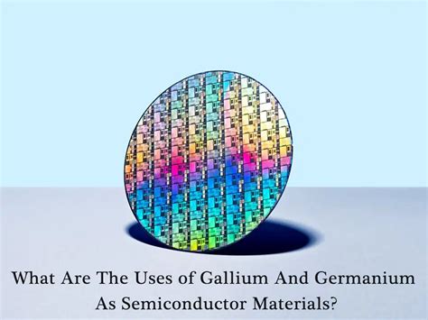 What are the uses of gallium and germanium as semiconductor materials ...