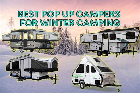 11 Pop Up Campers Perfect For Winter Weather Camping