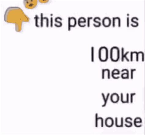 this person is 100 km away from your house Blank Template - Imgflip