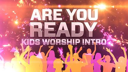 Are You Ready Kids Worship Intro – Motion Worship – Video Loops ...