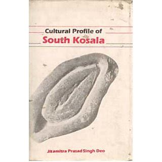 Buy Cultural Profile of South Kosala From Early Period Till The Rise of The Nagas And The ...