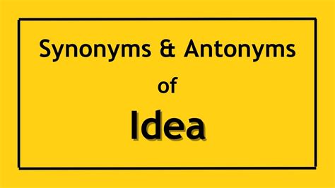 English Antonyms and Synonyms of the Word Idea | Antonyms of Idea ...